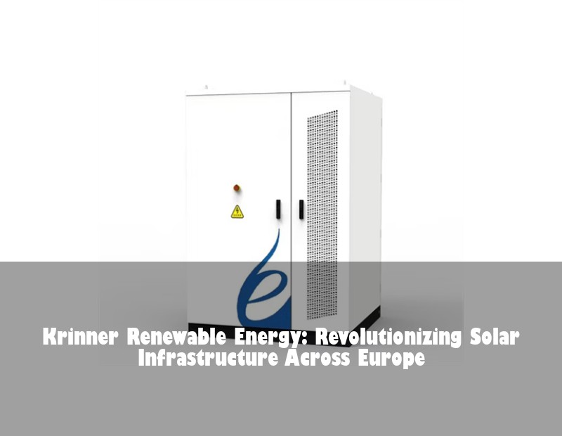 Krinner Renewable Energy: Revolutionizing Solar Infrastructure Across Europe