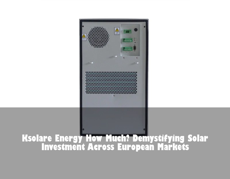 Ksolare Energy How Much? Demystifying Solar Investment Across European Markets