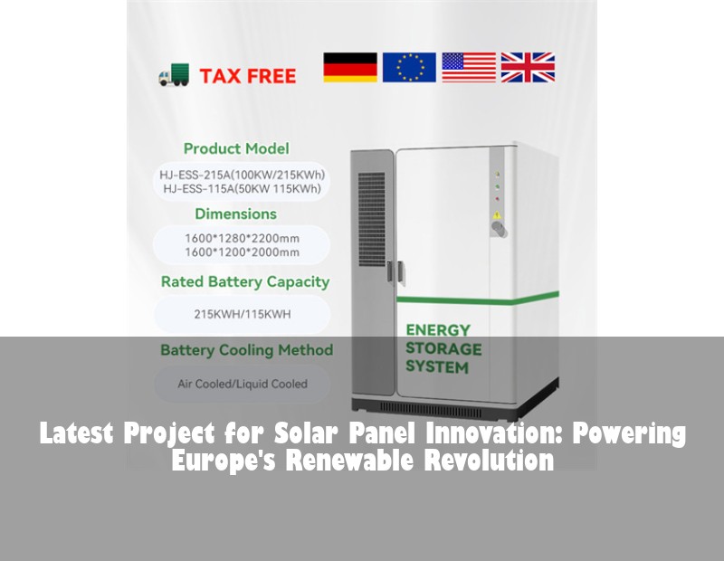 Latest Project for Solar Panel Innovation: Powering Europe's Renewable Revolution | HJ Energy Storage News