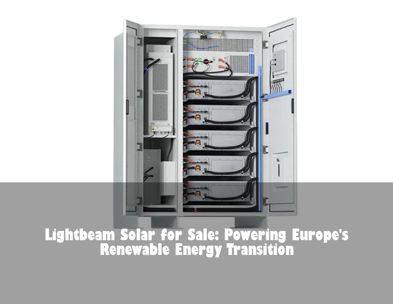 Lightbeam Solar for Sale: Powering Europe's Renewable Energy Transition | HJ Energy Storage News