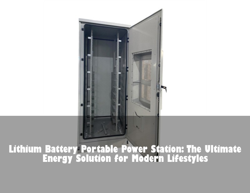 Lithium Battery Portable Power Station: The Ultimate Energy Solution for Modern Lifestyles