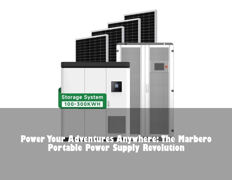 Power Your Adventures Anywhere: The Marbero Portable Power Supply Revolution