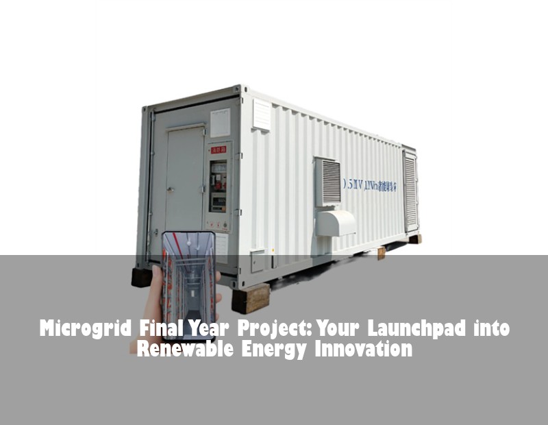 Microgrid Final Year Project: Your Launchpad into Renewable Energy Innovation