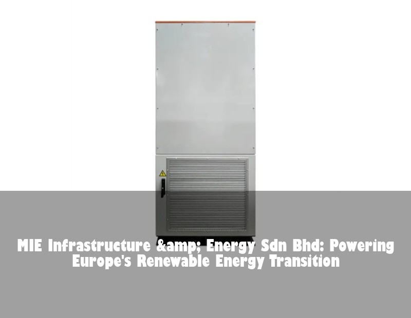 MIE Infrastructure &amp; Energy Sdn Bhd: Powering Europe's Renewable Energy Transition