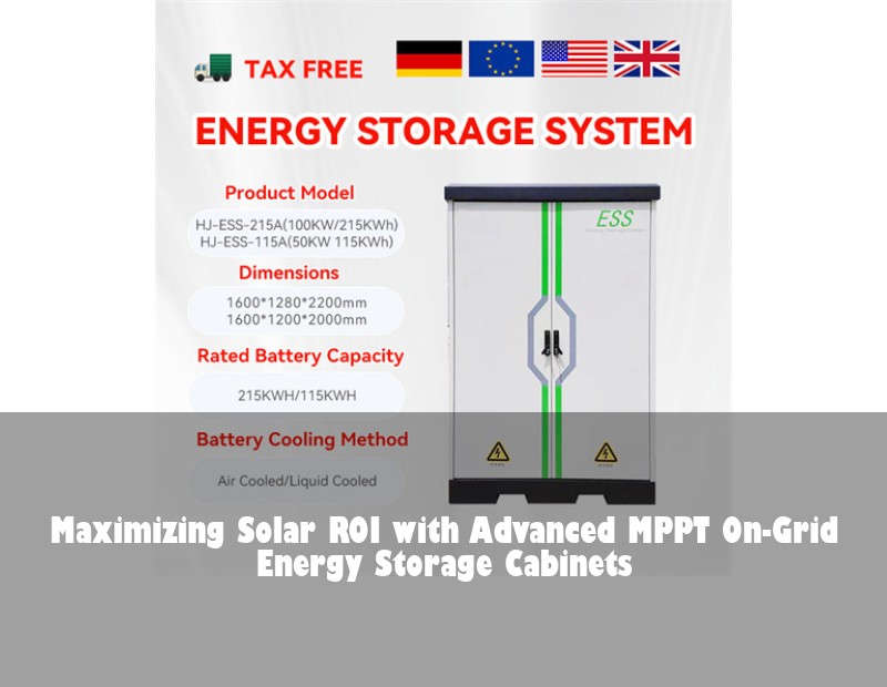 Maximizing Solar ROI with Advanced MPPT On-Grid Energy Storage Cabinets