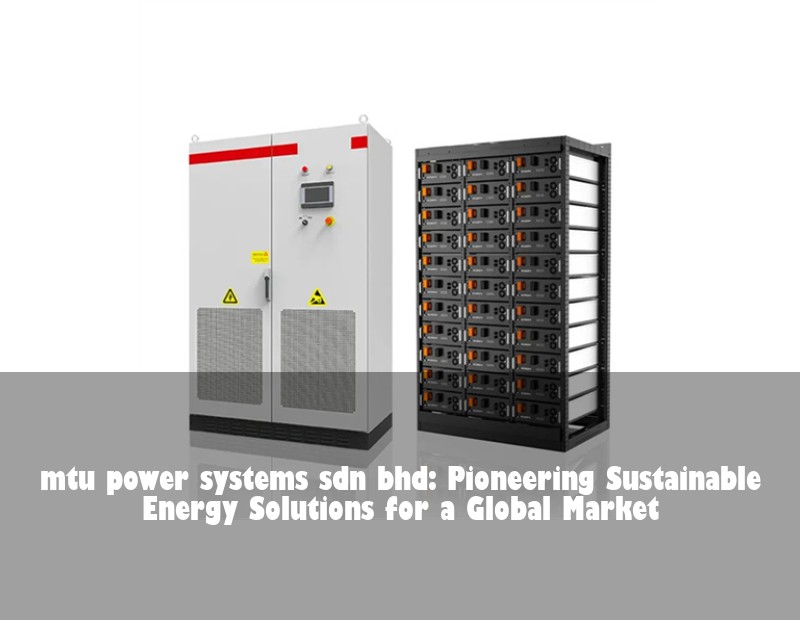 mtu power systems sdn bhd: Pioneering Sustainable Energy Solutions for a Global Market | HJ Energy Storage News