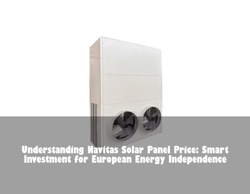 Understanding Navitas Solar Panel Price: Smart Investment for European Energy Independence