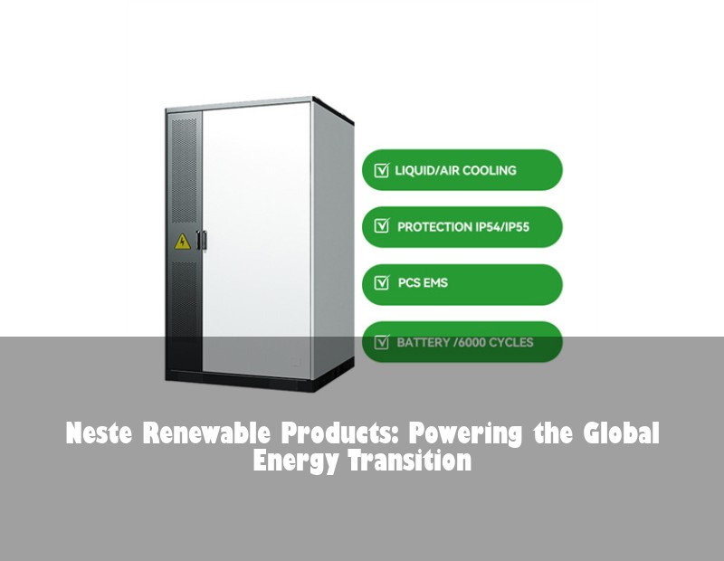 Neste Renewable Products: Powering the Global Energy Transition