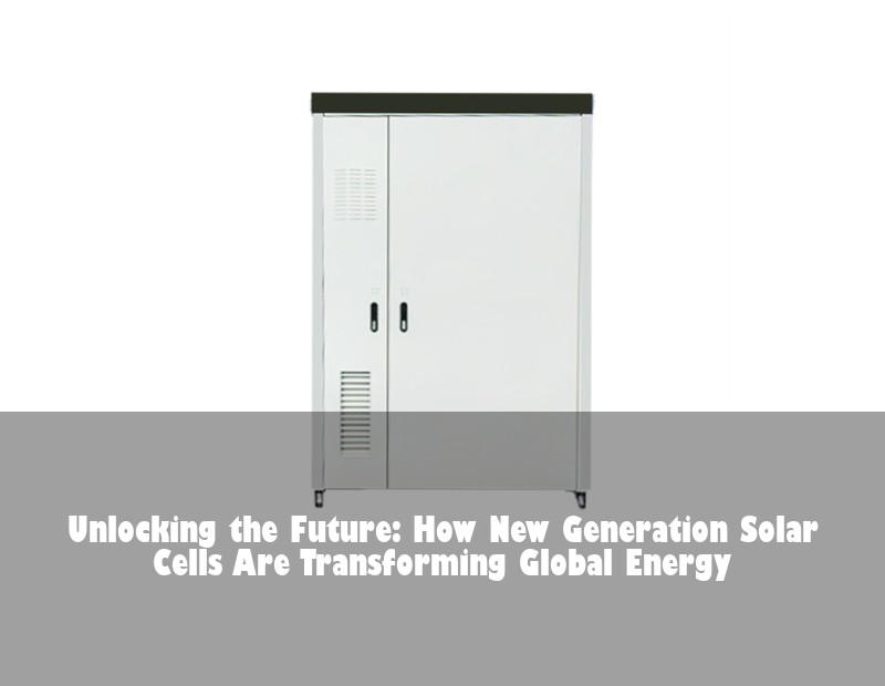 Unlocking the Future: How New Generation Solar Cells Are Transforming Global Energy