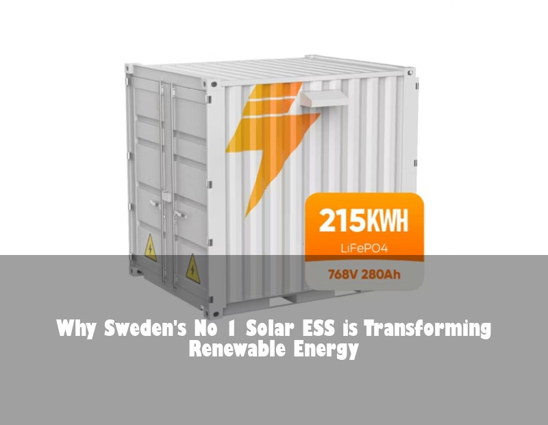 Why Sweden's No 1 Solar ESS is Transforming Renewable Energy