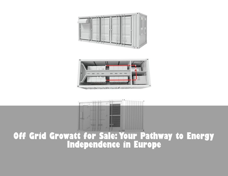 Off Grid Growatt for Sale: Your Pathway to Energy Independence in Europe | HJ Energy Storage News