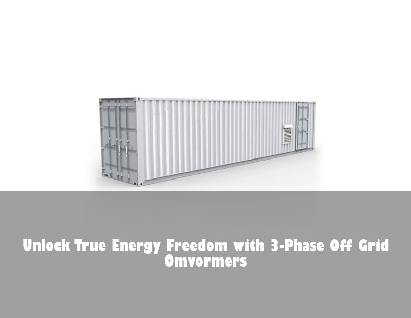 Unlock True Energy Freedom with 3-Phase Off Grid Omvormers