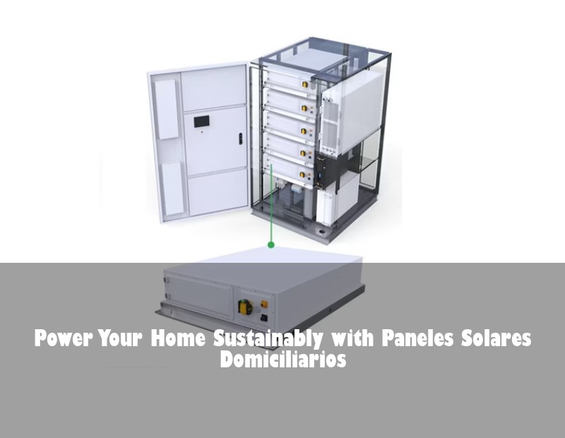 Power Your Home Sustainably with Paneles Solares Domiciliarios | HJ Energy Storage News