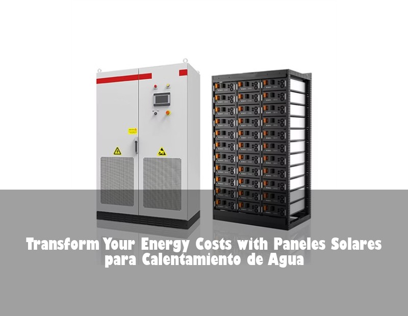 Transform Your Energy Costs with Paneles Solares para Calentamiento de Agua | HJ Energy Storage News