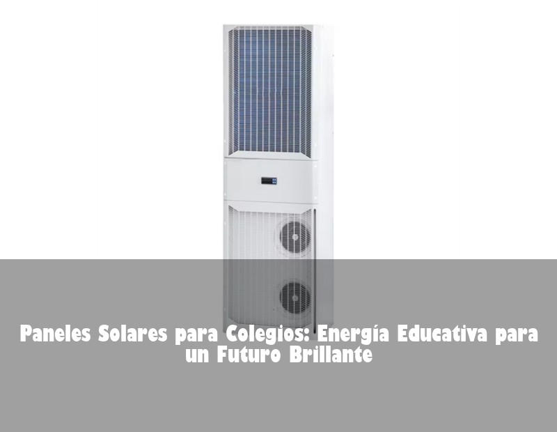 Paneles Solares para Colegios: Energía Educativa para un Futuro Brillante
