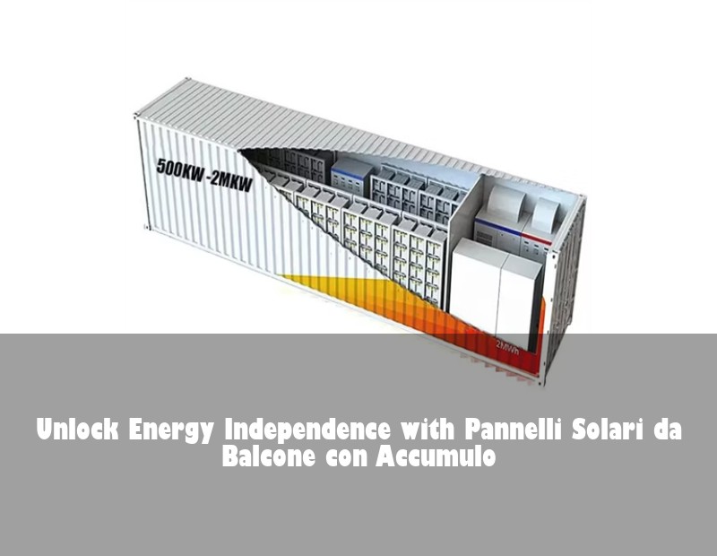 Unlock Energy Independence with Pannelli Solari da Balcone con Accumulo