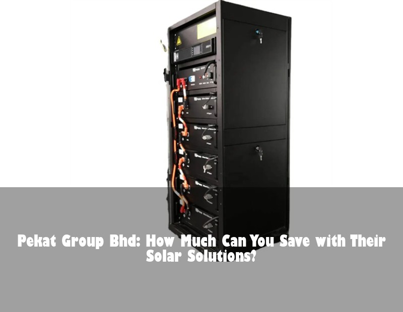 Pekat Group Bhd: How Much Can You Save with Their Solar Solutions?