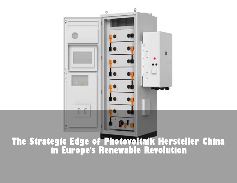 The Strategic Edge of Photovoltaik Hersteller China in Europe's Renewable Revolution