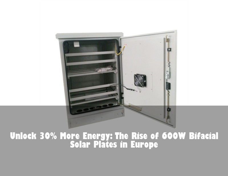 Unlock 30% More Energy: The Rise of 600W Bifacial Solar Plates in Europe | HJ Energy Storage News