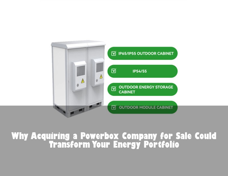 Why Acquiring a Powerbox Company for Sale Could Transform Your Energy Portfolio