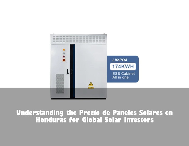 Understanding the Precio de Paneles Solares en Honduras for Global Solar Investors