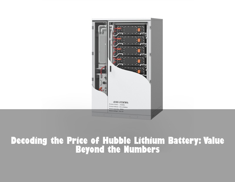 Decoding the Price of Hubble Lithium Battery: Value Beyond the Numbers