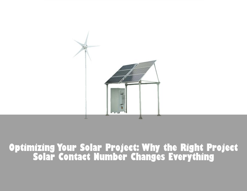 Optimizing Your Solar Project: Why the Right Project Solar Contact Number Changes Everything | HJ Energy Storage News
