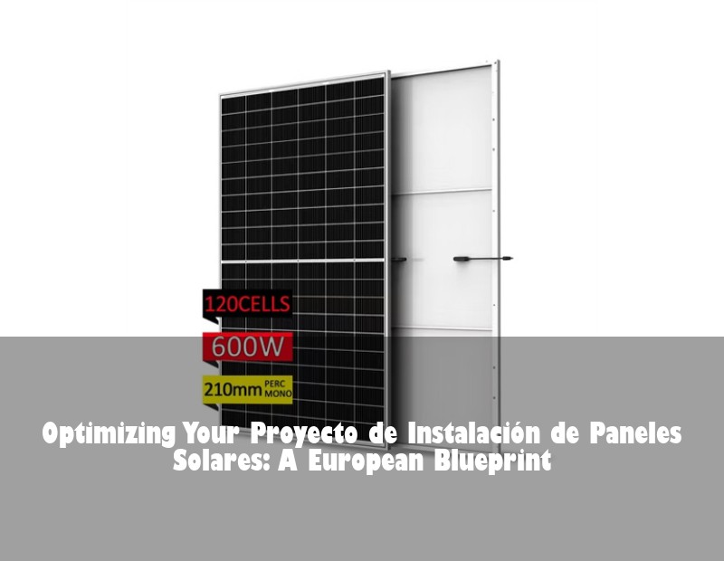 Optimizing Your Proyecto de Instalación de Paneles Solares: A European Blueprint | HJ Energy Storage News