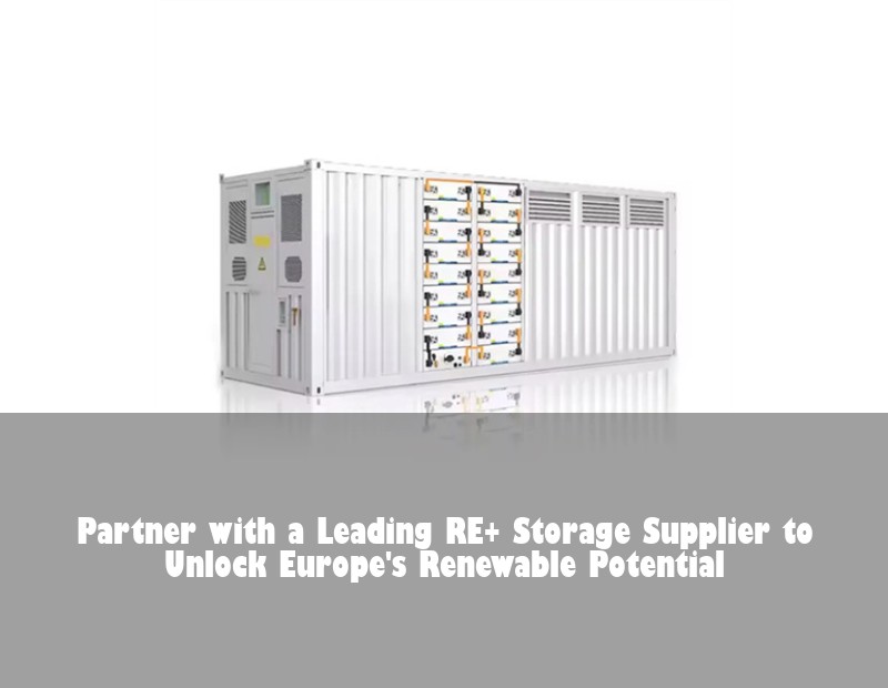 Partner with a Leading RE+ Storage Supplier to Unlock Europe's Renewable Potential