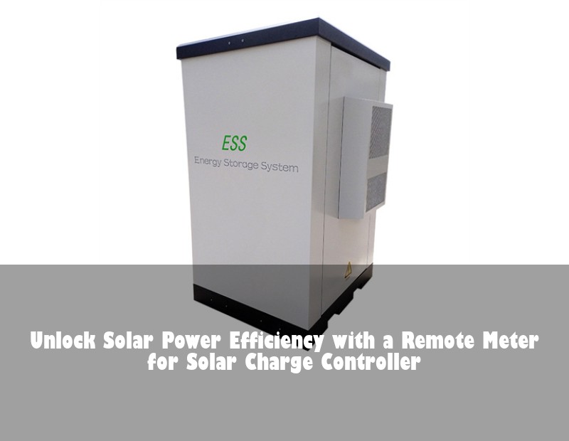 Unlock Solar Power Efficiency with a Remote Meter for Solar Charge Controller