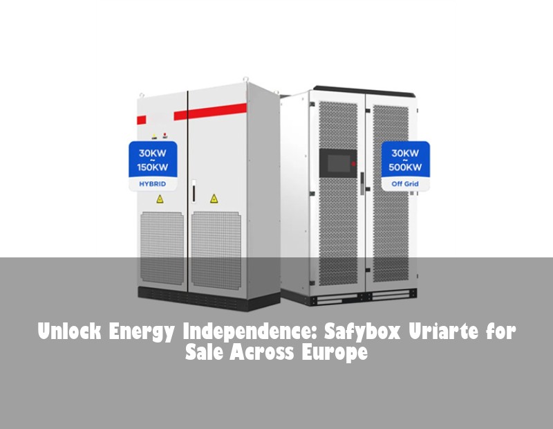 Unlock Energy Independence: Safybox Uriarte for Sale Across Europe | HJ Energy Storage News