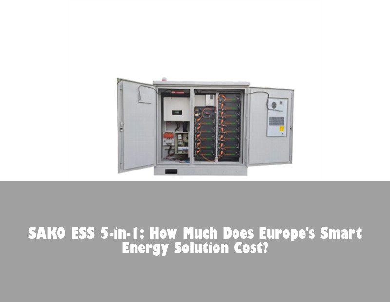 SAKO ESS 5-in-1: How Much Does Europe's Smart Energy Solution Cost?