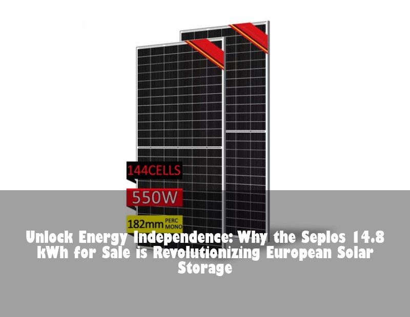 Unlock Energy Independence: Why the Seplos 14.8 kWh for Sale is Revolutionizing European Solar Storage