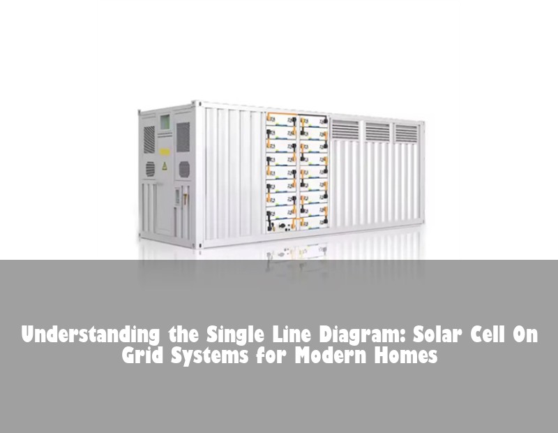 Understanding the Single Line Diagram: Solar Cell On Grid Systems for Modern Homes