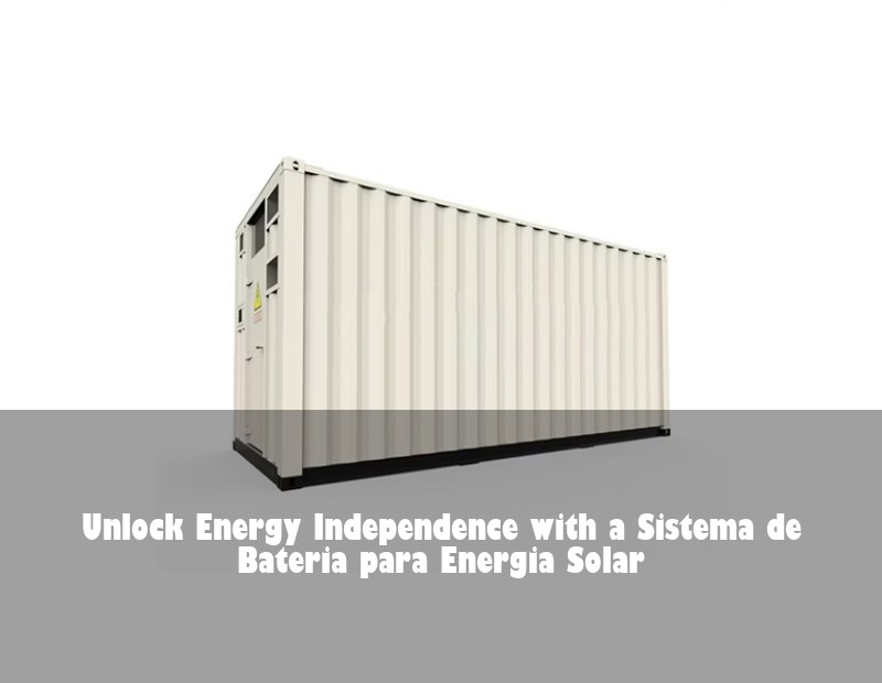 Unlock Energy Independence with a Sistema de Bateria para Energia Solar