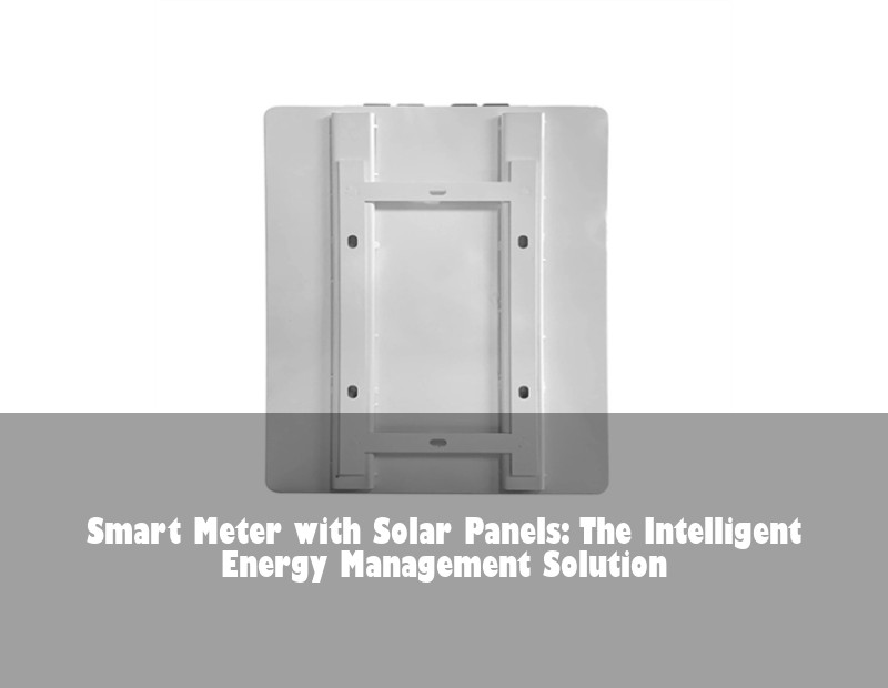 Smart Meter with Solar Panels: The Intelligent Energy Management Solution