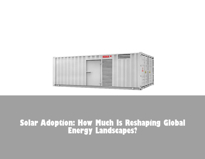 Solar Adoption: How Much Is Reshaping Global Energy Landscapes?
