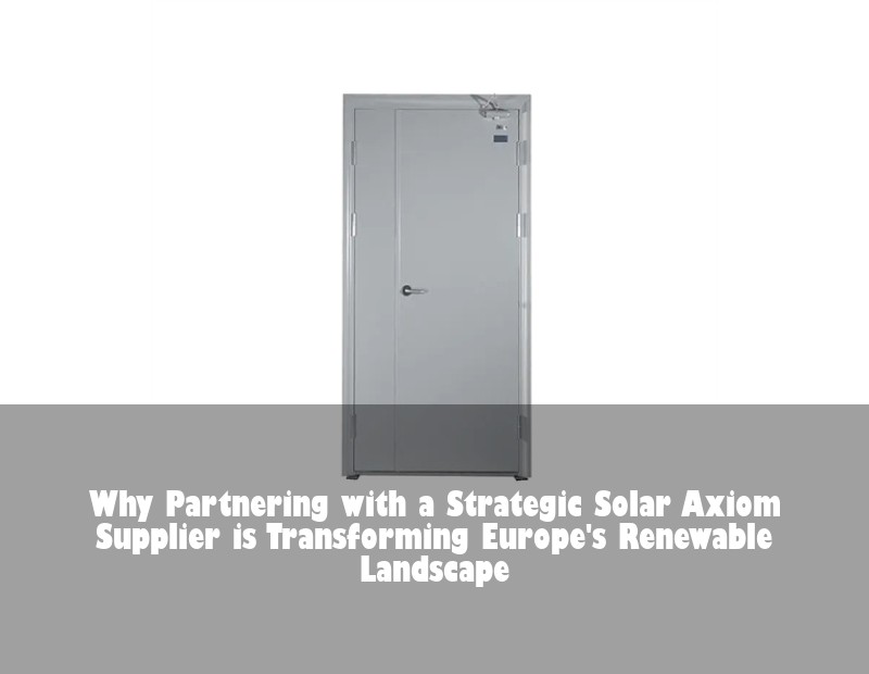 Why Partnering with a Strategic Solar Axiom Supplier is Transforming Europe's Renewable Landscape | HJ Energy Storage News