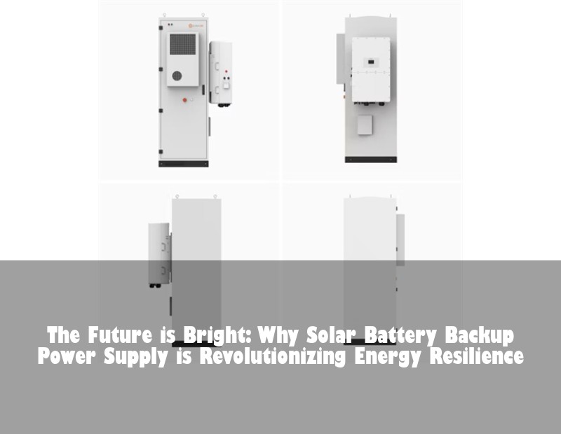The Future is Bright: Why Solar Battery Backup Power Supply is Revolutionizing Energy Resilience