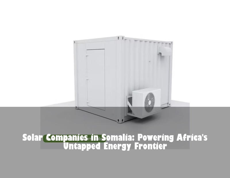Solar Companies in Somalia: Powering Africa's Untapped Energy Frontier