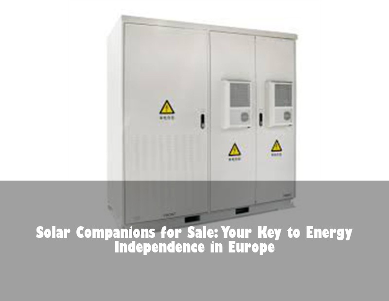 Solar Companions for Sale: Your Key to Energy Independence in Europe