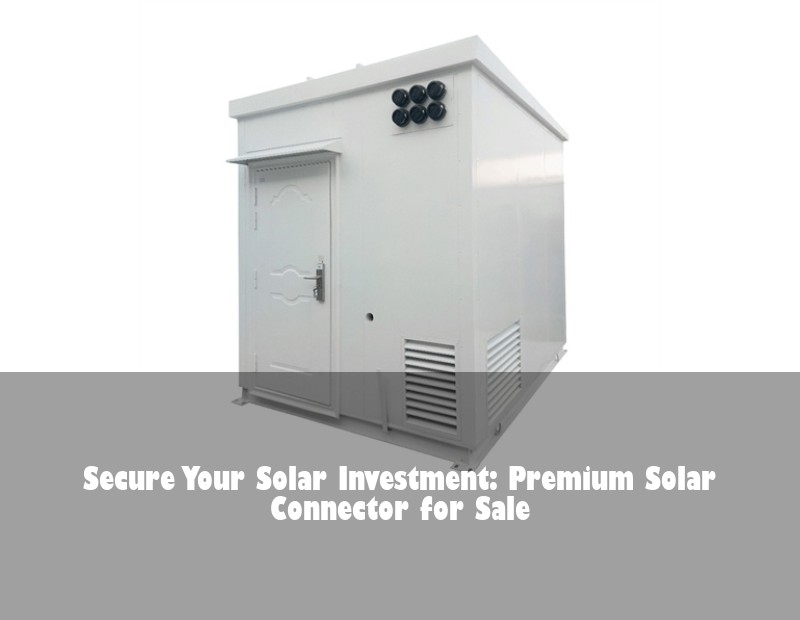 Secure Your Solar Investment: Premium Solar Connector for Sale