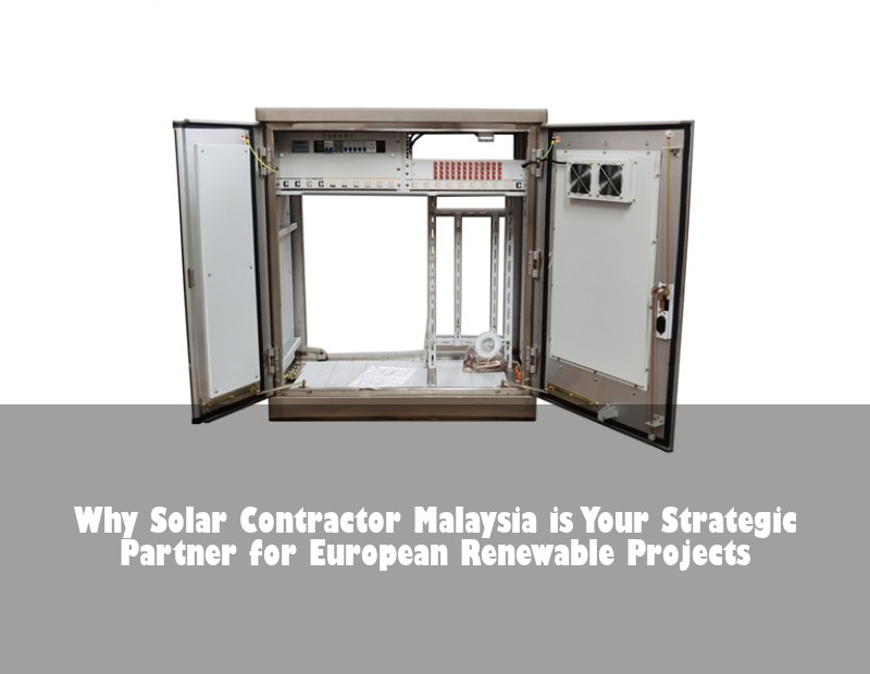 Why Solar Contractor Malaysia is Your Strategic Partner for European Renewable Projects | HJ Energy Storage News
