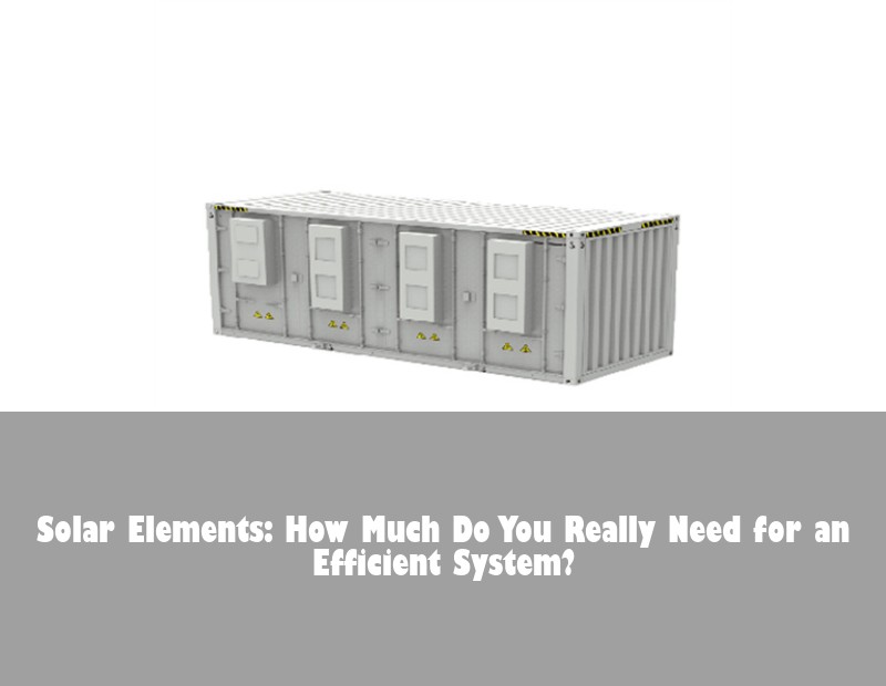 Solar Elements: How Much Do You Really Need for an Efficient System?