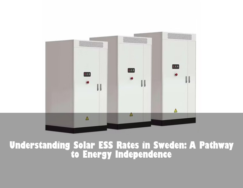 Understanding Solar ESS Rates in Sweden: A Pathway to Energy Independence