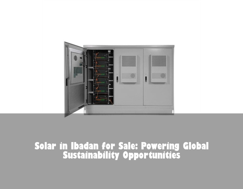 Solar in Ibadan for Sale: Powering Global Sustainability Opportunities