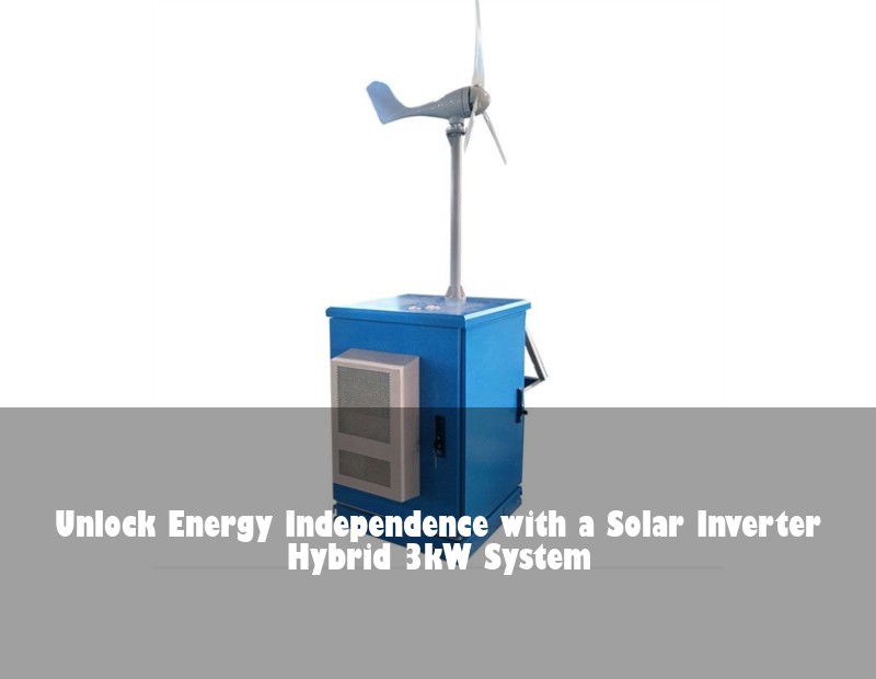 Unlock Energy Independence with a Solar Inverter Hybrid 3kW System