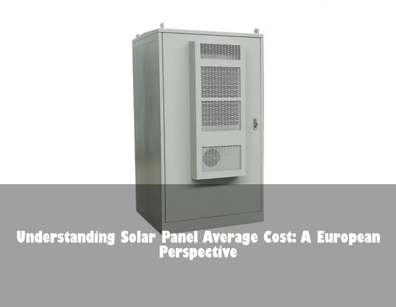 Understanding Solar Panel Average Cost: A European Perspective