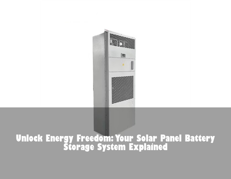 Unlock Energy Freedom: Your Solar Panel Battery Storage System Explained