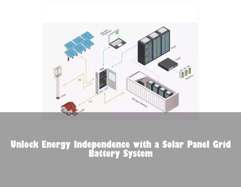 Unlock Energy Independence with a Solar Panel Grid Battery System